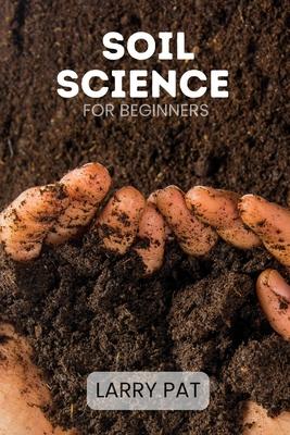 Soil Science for Beginners: Soil types, testing and improvement for gardeners, homesteaders and growers Subscription