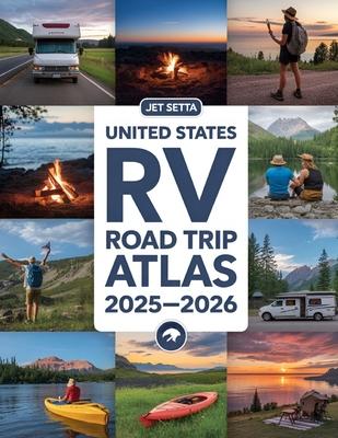 United States RV Road Trip Atlas 2025-2026: Complete Guide with Detailed Maps to Scenic Routes, Campgrounds, National Parks & Hidden Gems Across All 5 Subscription