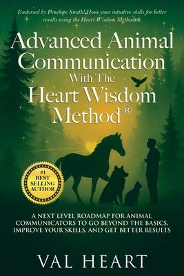 Advanced Animal Communication With The Heart Wisdom Method(R): A Next Level Roadmap for Animal Communicators to Go Beyond the Basics, Improve Your Ski Subscription
