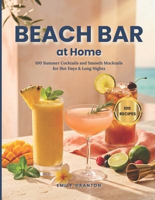 Beach Bar at Home: 100 Summer Cocktails and Smooth Mocktails for Hot Days & Long Nights Subscription