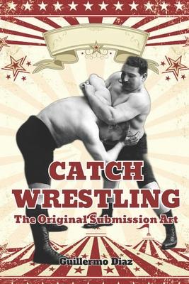 Catch Wrestling: The Original Submission Art Subscription