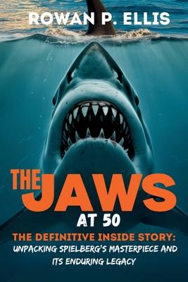 The Jaws at 50: The Definitive Inside Story Unpacking Spielberg's Masterpiece and Its Enduring Legacy Subscription
