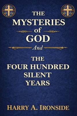 THE MYSTERIES OF GOD (Originally published in 1906) --And-- THE FOUR HUNDRED SILENT YEARS Subscription