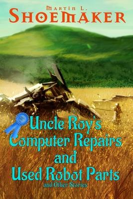 Uncle Roy's Computer Repairs and Used Robot Parts: and Other Stories Subscription