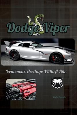 Dodge Viper: Venomous Heritage With A Bite