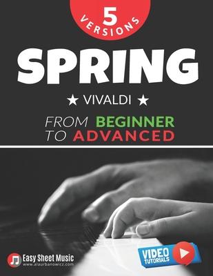 Spring - Vivaldi - 5 Versions from Beginner to Advanced: Easy Classical Piano Sheet Music with Step-by-Step Video Tutorials - Learn a Beloved Piece fr Subscription