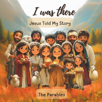I Was There - Jesus Told My Story: The Parables Subscription