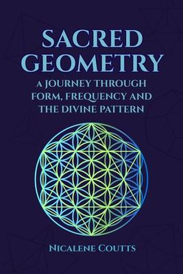 Sacred Geometry: A Journey through Form, Frequency and the Divine Pattern: Divine Patterns Platonic Solids Flower of Life Metatron's Cube Light Langua Subscription