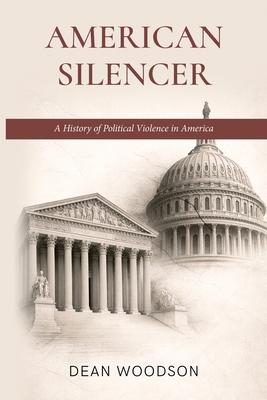 American Silencer: A History of Political Vengeance in America Subscription