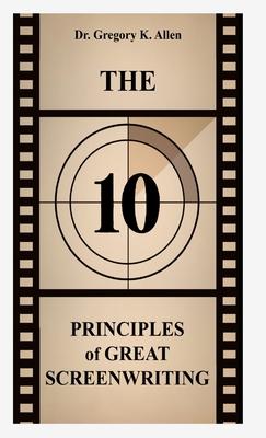 The 10 Principles of Great Screenwriting: How to Make An Average Script Extraordinary Subscription