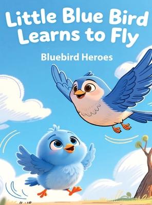 Little Blue Bird Learns to Fly: Picture Book for Toddlers and Preschoolers Ages 3-5 About Bravery and Trying New Things Subscription