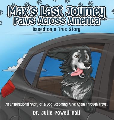Max's Last Journey: An Inspirational Story of a Dog Becoming Alive Again Through Travel Based on a True Story Subscription
