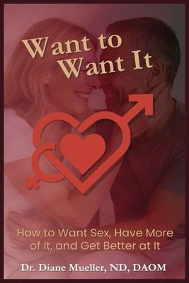 Want to Want It: How to Want Sex, Have More of It and Be Better At It Subscription