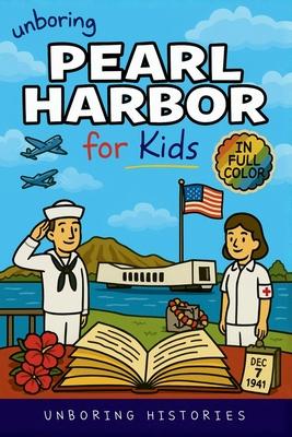 Unboring Pearl Harbor for Kids: Funny, Interesting, Concise Guide to Spies, Secrets, and Japan's Big Plan You Won't Believe Are True Subscription