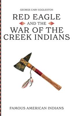 Red Eagle and the Wars of the Creek Indians of Alabama Subscription