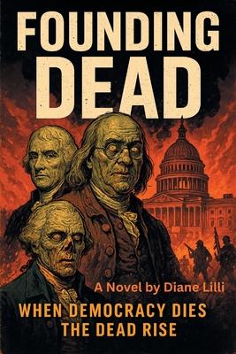 Founding Dead: When Democracy dies, the dead rise. Subscription