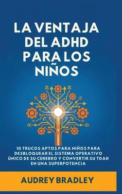 La Ventaja del ADHD para los Nios: 10 Trucos Amigables para los Nios para Desbloquear el Sistema Operativo nico de su Cerebro y Convertir su ADHD e Subscription