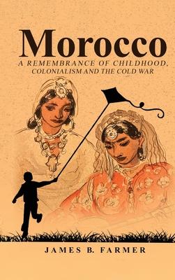Morocco: A Remembrance of Childhood, Colonialism and the Cold War Subscription