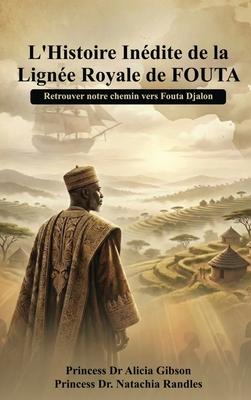 L' histoire indite de la ligne royale de FOUTA: Retrouver notre chemin vers Fouta Djalon Subscription