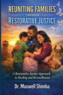Reuniting Families Through Restorative Justice: A Restorative Justice Approach to Healing and Reconciliation