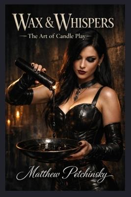 Wax & Whispers: The Art of Candle Play Subscription