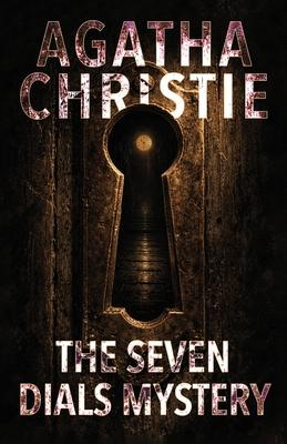 The Seven Dials Mystery: A Classic British Crime Novel of Bundles, Clocks, and Secret Societies Subscription