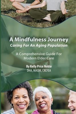 A Mindfulness Journey: Caring for an Aging Population - A Comprehensive Guide for Modern Elder Care Subscription