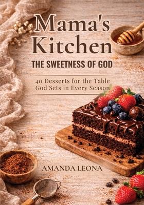 Mama's Kitchen: 40 Desserts for the Table God Sets in Every Season Subscription