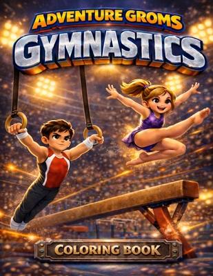 Adventure Groms: Fun Gymnastics Coloring Pages Featuring Flips, Balance Beam, Rings and Active Kids Fitness Subscription