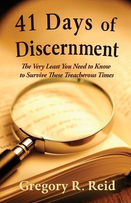 41 Days of Discernment: The Very Least You Need to Know to Survive These Treacherous Times Subscription