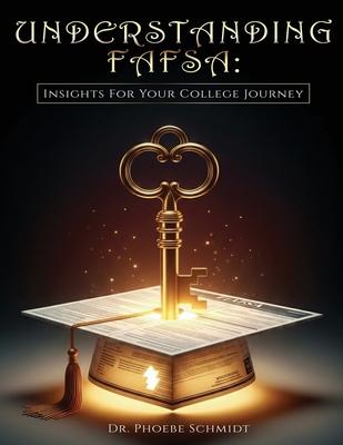 Understanding FAFSA: Insights For Your College Journey