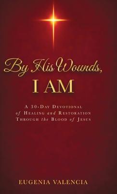 By His Wounds, I AM: A 30-Day Devotional of Healing and Restoration Through the Blood of Jesus Subscription