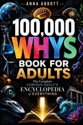 100,000 Whys Book For Adults: The Complete Curious Adult's Encyclopedia of Everything Subscription