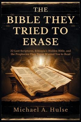 The Bible They Tried to Erase: 22 Lost Scriptures, Ethiopia's Hidden