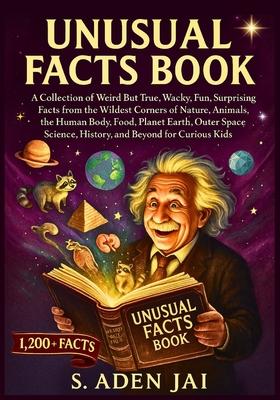 Unusual Facts Book: A Collection of Weird But True, Wacky, Fun, Surprising Facts from the Wildest Corners of Nature, Animals, the Human Body, Food, Pl Subscription