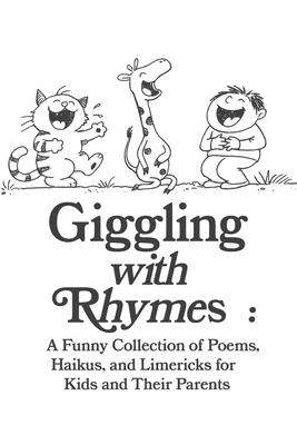 Giggling with Rhymes: A Funny Collection of Poems, Haikus, and Limericks for Kids and Their Parents: Clean and Silly Poetry for All Ages, 30 Hilarious Subscription