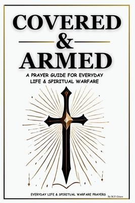 Covered & Armed: A Prayer Guide For Everyday Life & Spiritual Warfare: Daily Prayers for Strength, Deliverance & Protection Subscription