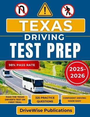 Texas Driving Test Prep 2025-2026: Your all-in-one manual for test success with prep on rules, traffic signs and road safety made simple Subscription