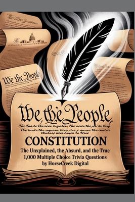 The U.S. Constitution: The Unexplained, The Absurd, and The True - 1,000 Multiple Choice Trivia Questions Subscription
