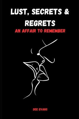 Lust, Secrets & Regrets: An Affair to Remember