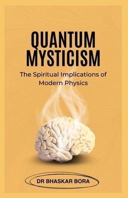 Quantum Mysticism: The Spiritual Implications of Modern Physics Subscription