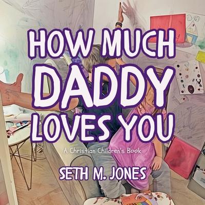 How Much Daddy Loves You: A Christian Children's Book Subscription