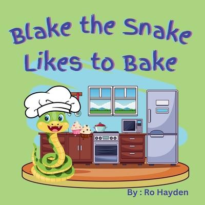 Blake the Snake Likes to Bake: A fun children's rhyming book perfect for ages 1-7.