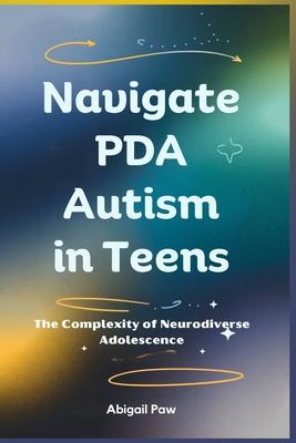 Navigate PDA Autism in Teens: The Complexity of Neurodiverse Adolescence Subscription