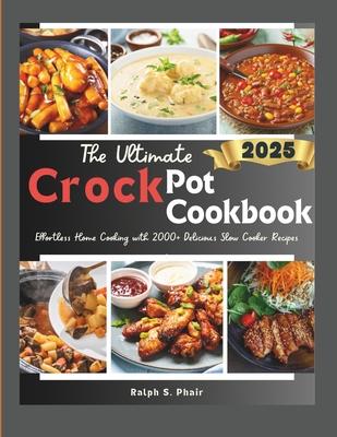 The Ultimate Crock Pot Guide: Effortless Home Cooking with 100+ Delicious Slow Cooker Recipes Subscription