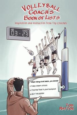 The Volleyball Coach's Book of Lists: Inspiration and Instruction from Top Coaches