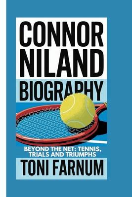 Connor Niland Biography: Beyond the Net: Tennis, Trials and Triumphs