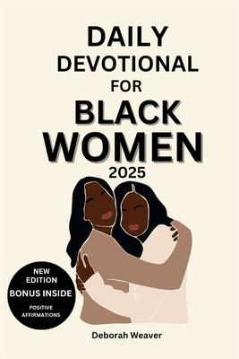 Daily Devotional for Black Women 2025: 30-Day Devotional to Empower Women Through Daily Reflections with Bible Verses and Activities