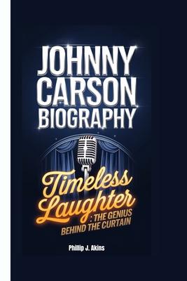 Johnny Carson Biography: Timeless Laughter: The Genius Behind the Curtain