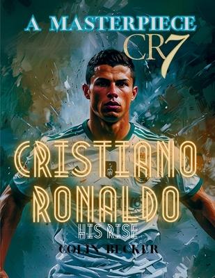 Cristiano Ronaldo: kids and Teens Biography Book of CR7, An Inspiring Kids Story of the soccer and futbol Legend